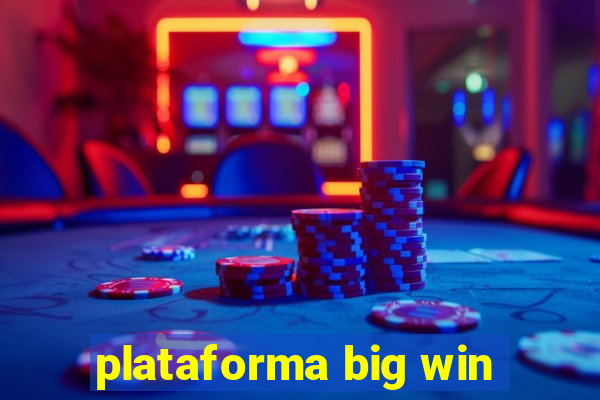 plataforma big win